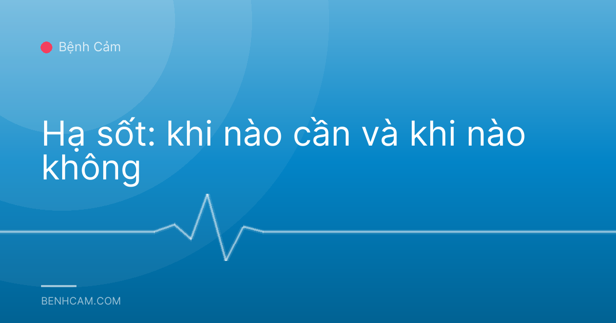 Hạ sốt: khi nào cần và khi nào không