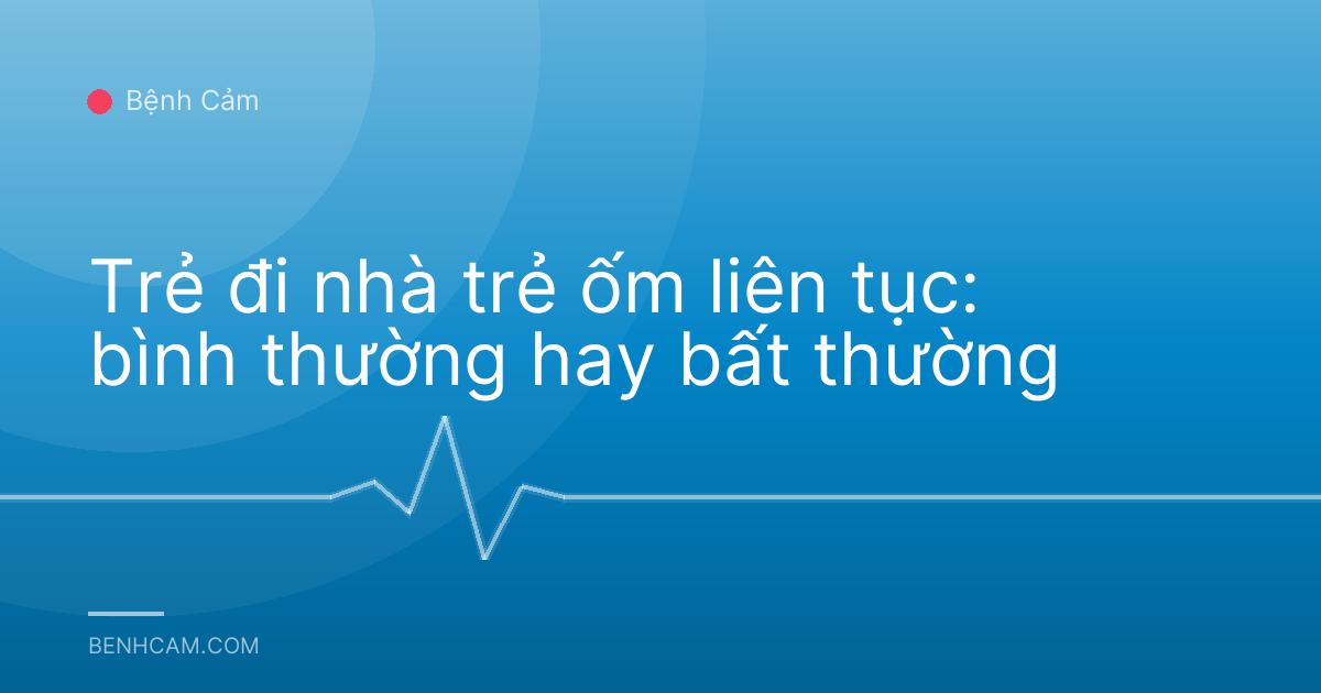 Trẻ đi nhà trẻ ốm liên tục: bình thường hay bất thường